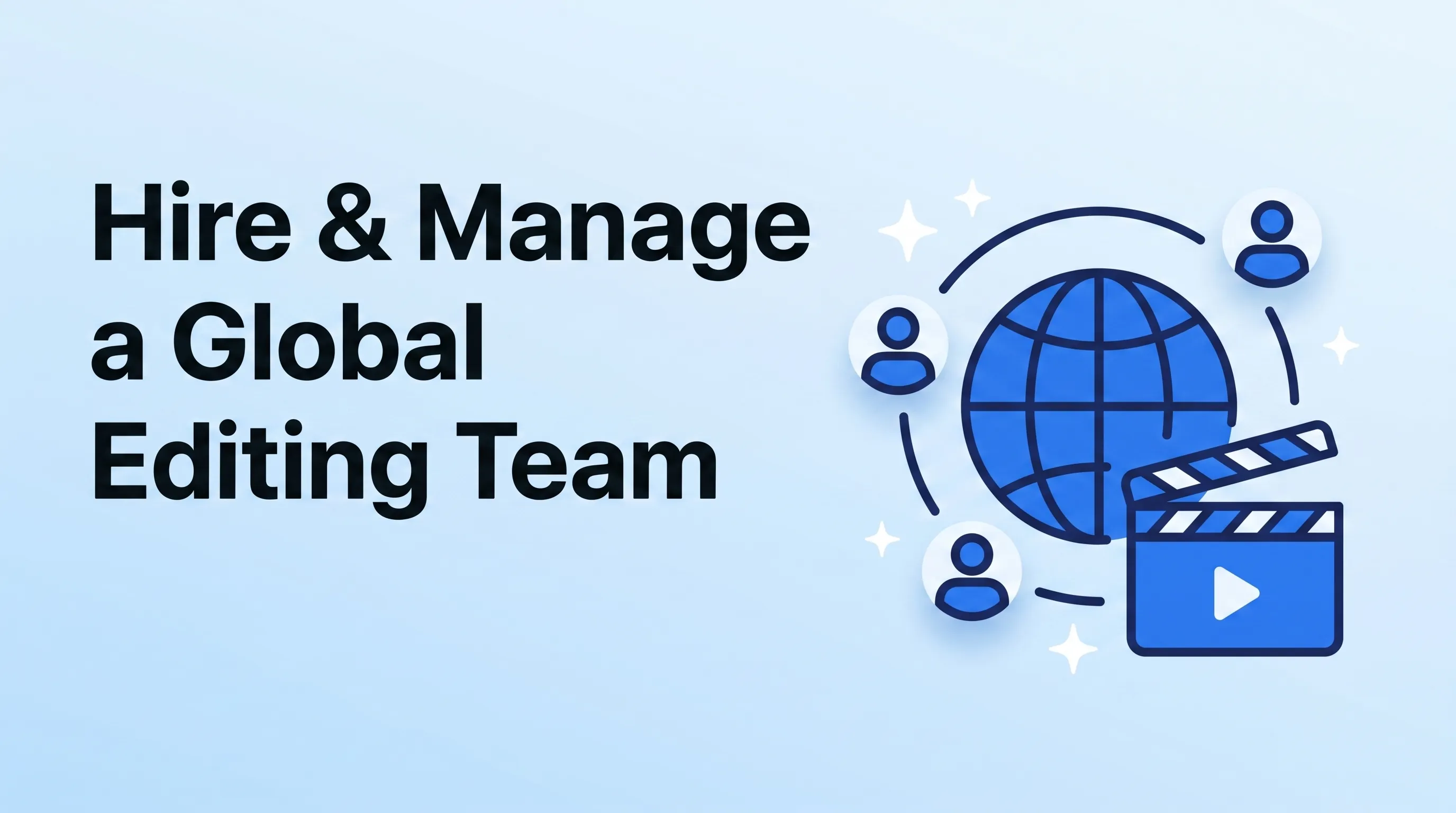 Hiring & Managing a Global Editing Team