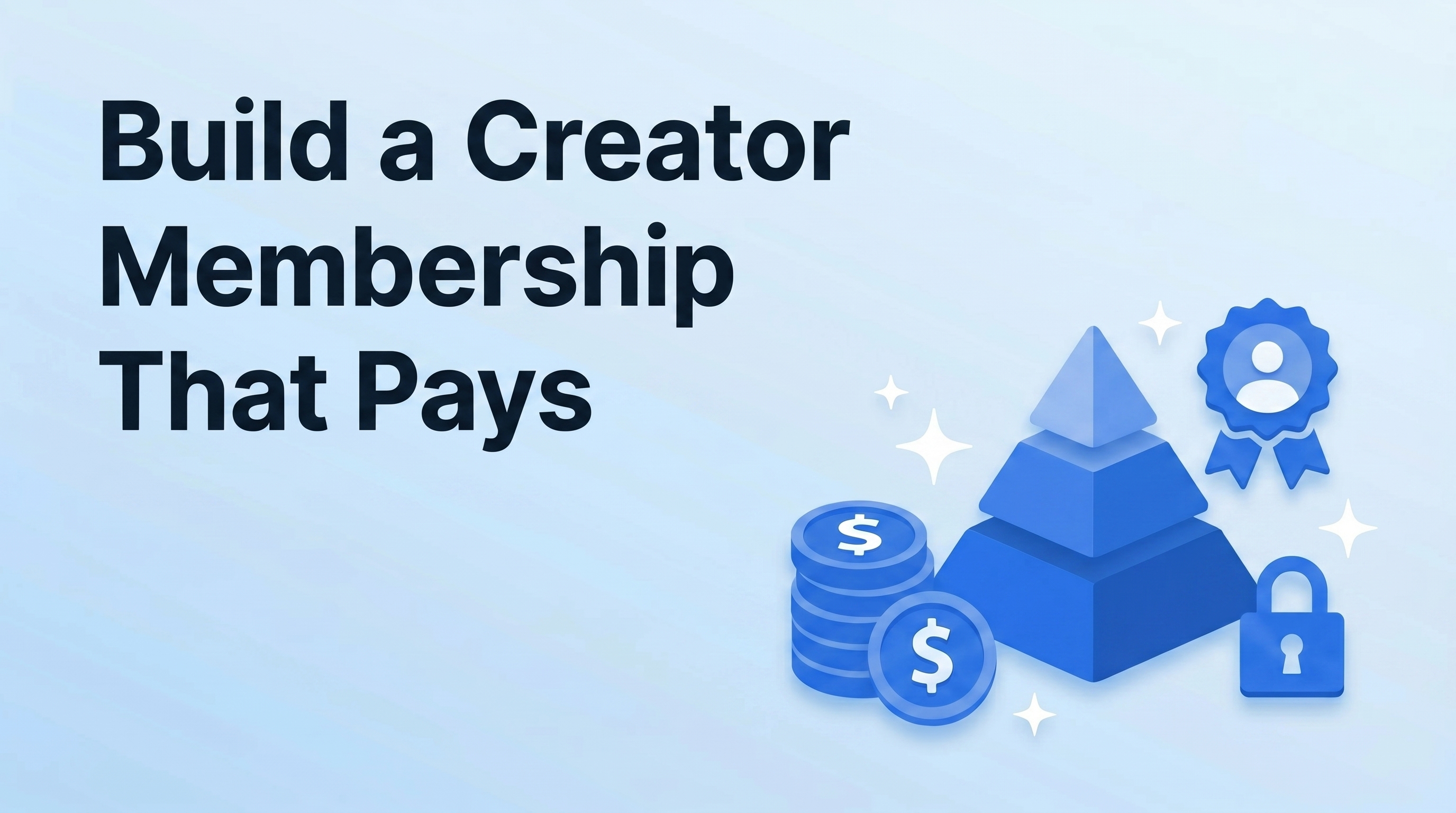 How to Build a Creator Membership That Pays: Tier Strategy, Pricing, and What to Gate
