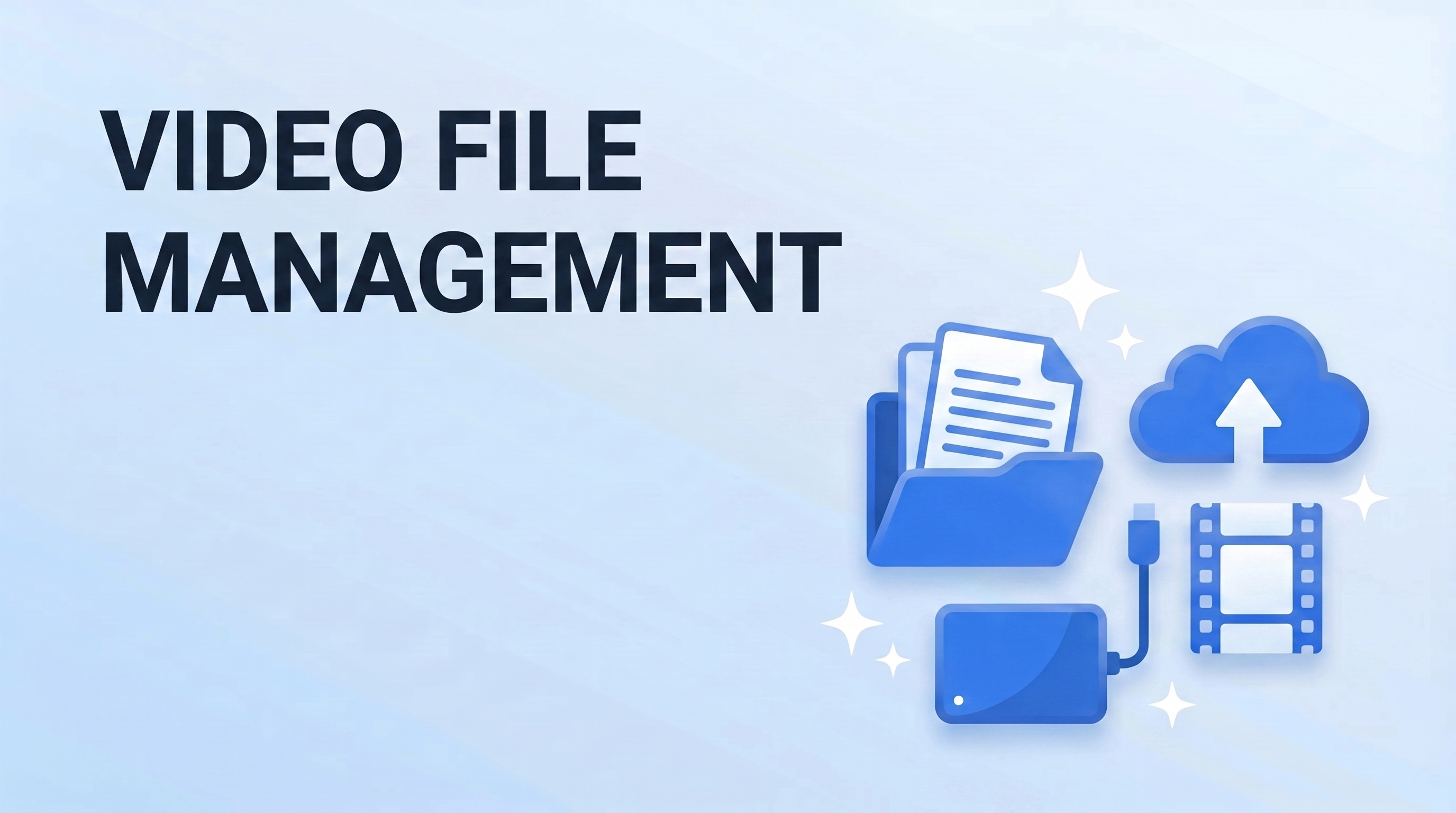 Video File Management in 2026: Folder Structure, Proxies, and a Backup System That Survives a Dead Drive