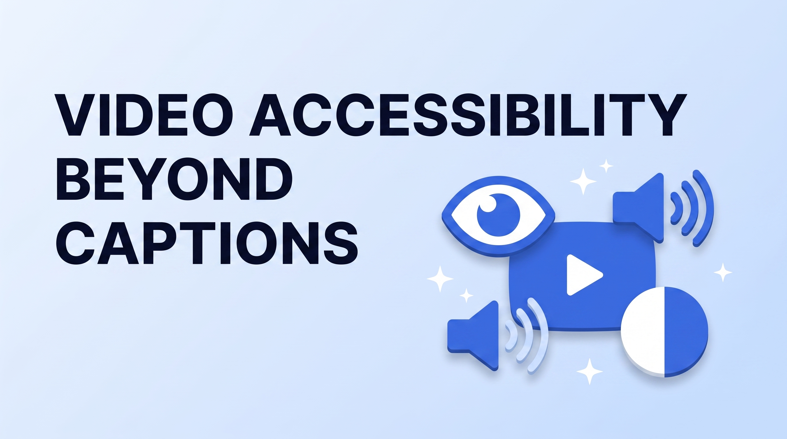 Video Accessibility Beyond Captions: Audio Description, Contrast, and Flash Safety in 2026