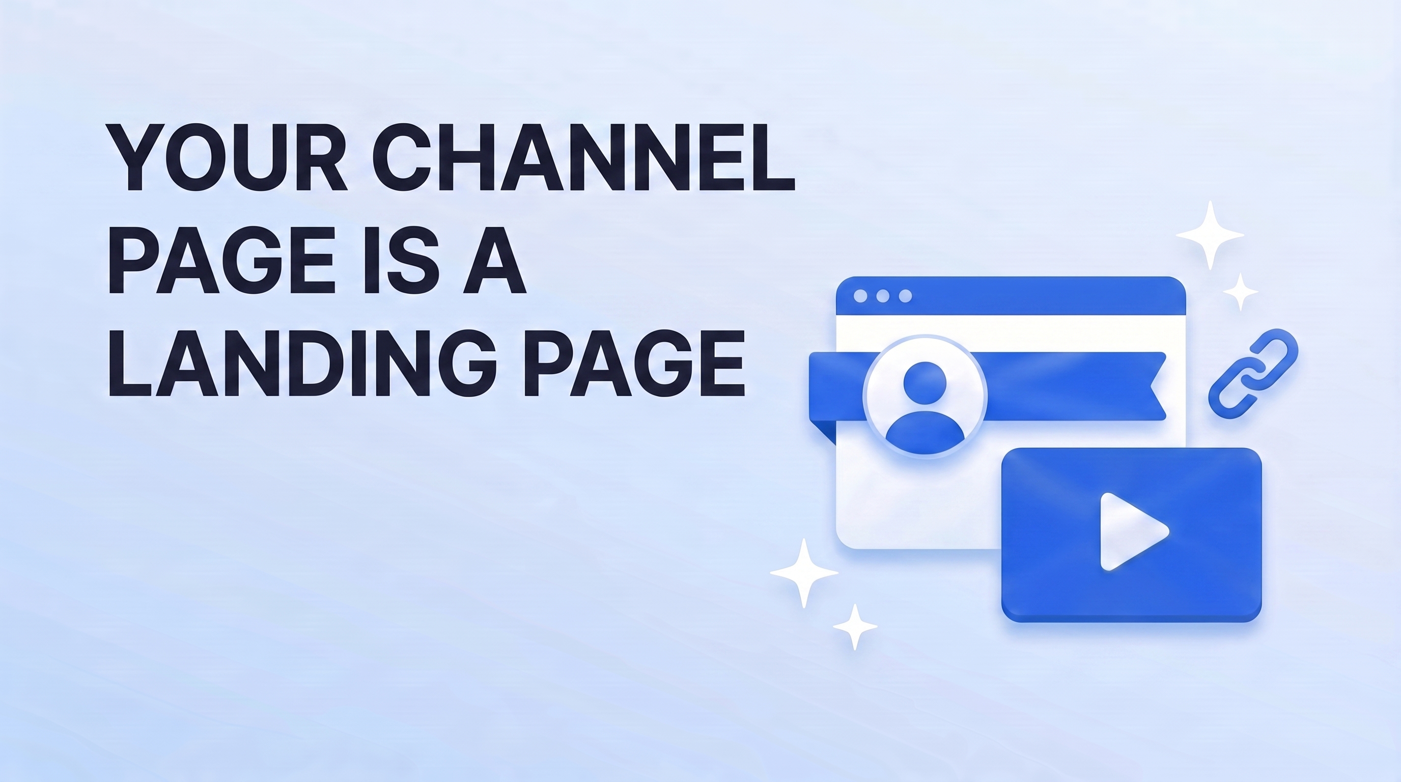 Your Channel Page Is a Landing Page: The Trailer, About Section, and Layout Nobody Updates