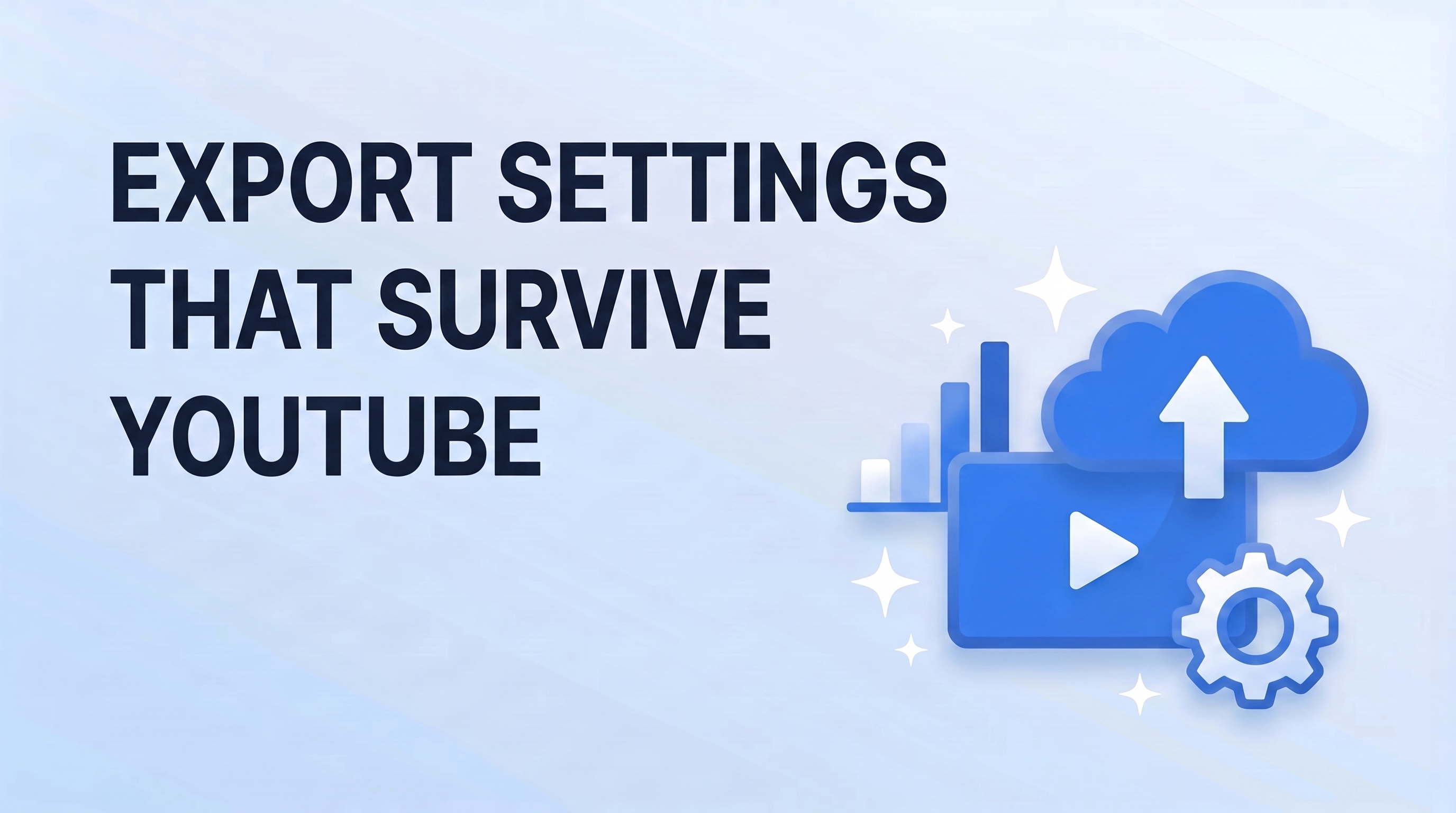 Export Settings for YouTube in 2026: Why Your Upload Looks Softer Than Your Timeline