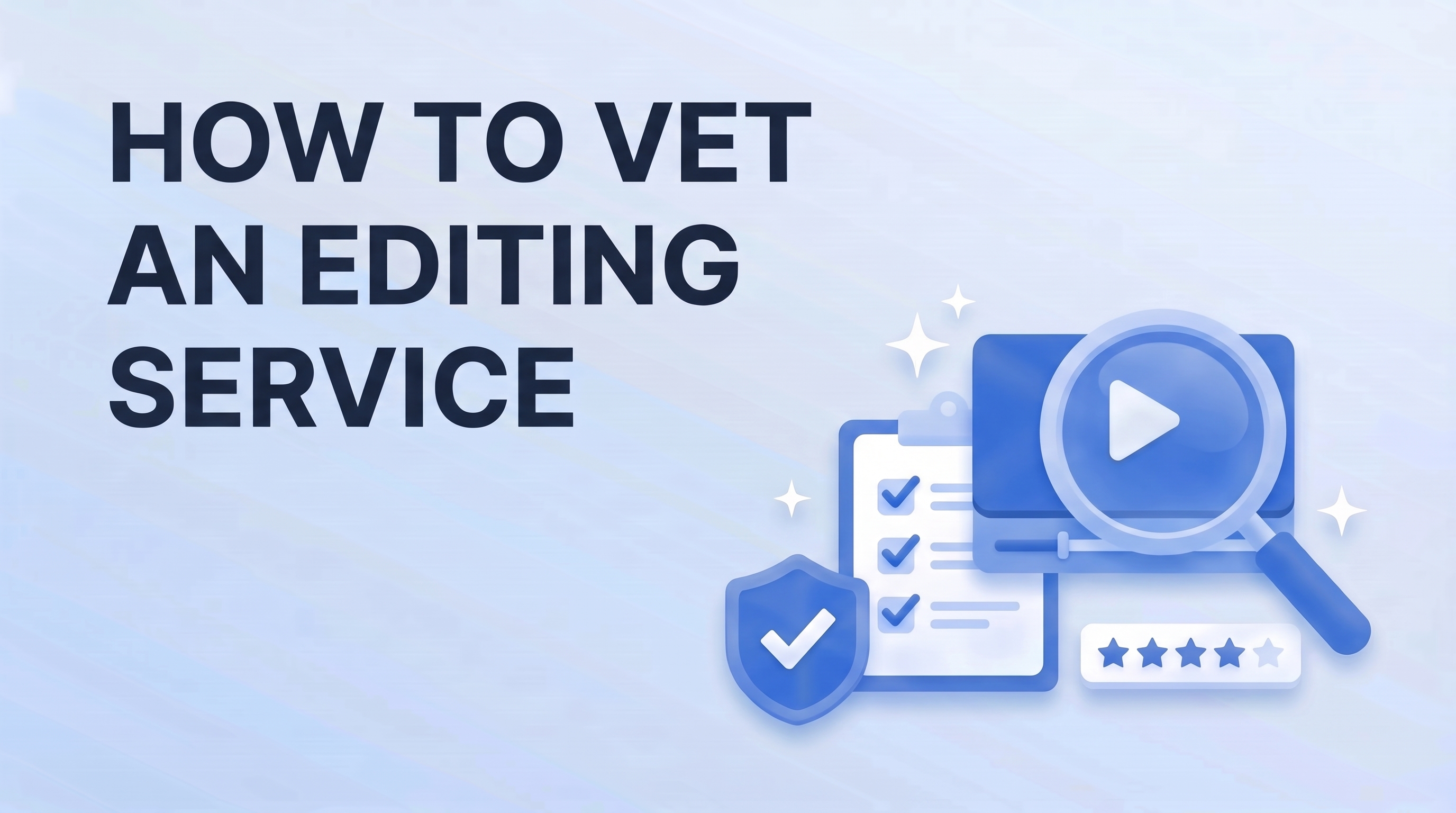 How to Vet a Video Editing Service: The Trial, the Questions, and the Red Flags