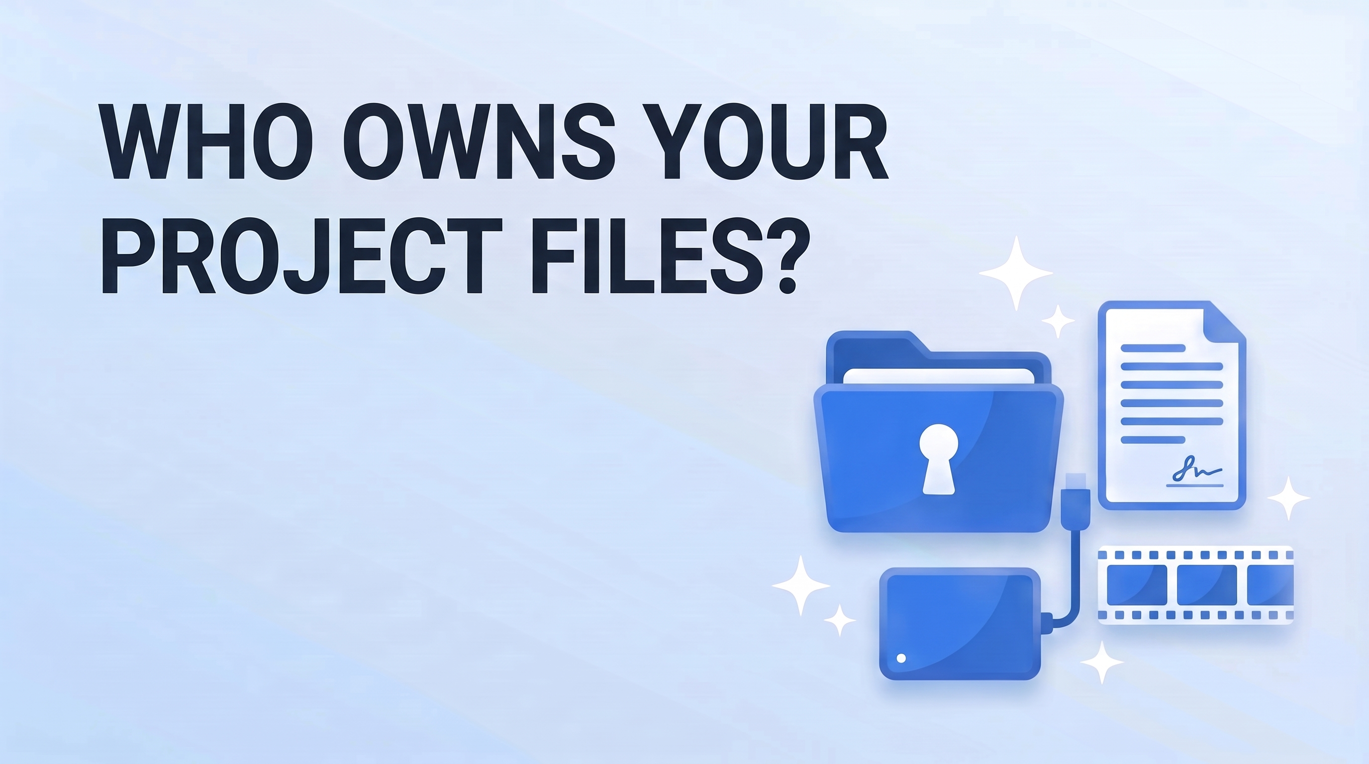Who Owns Your Project Files? What You Actually Get When a Video Editing Engagement Ends