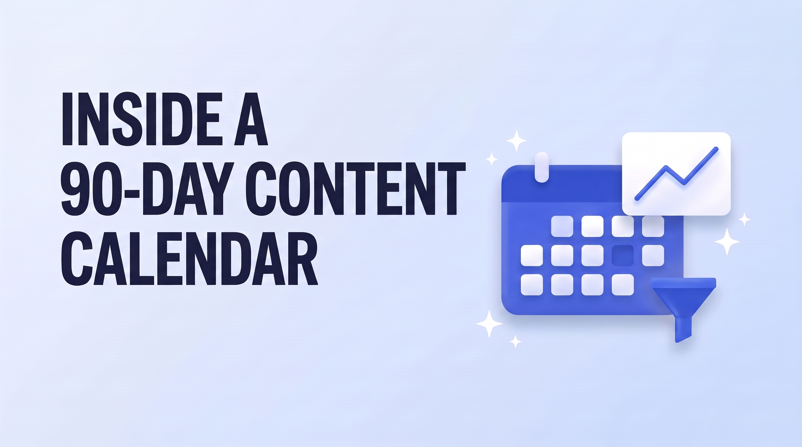 Inside a 90-Day Content Calendar: What Actually Goes Into One