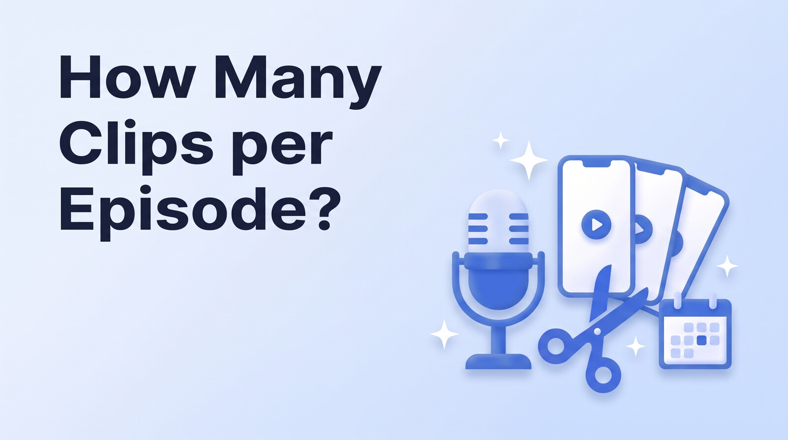How Many Clips Should You Cut From Each Podcast Episode?